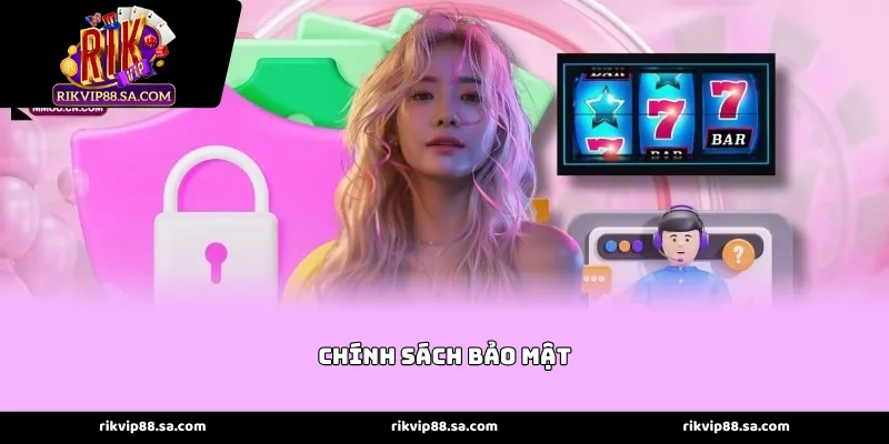 Chính sách bảo mật an ninh đa tầng bảo vệ thông tin hội viên