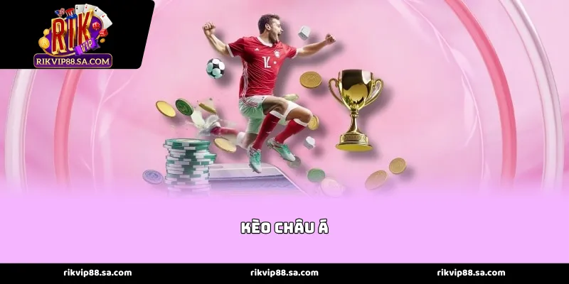 Đấu trường cược chấp đầy kịch tính của Kèo Châu Á