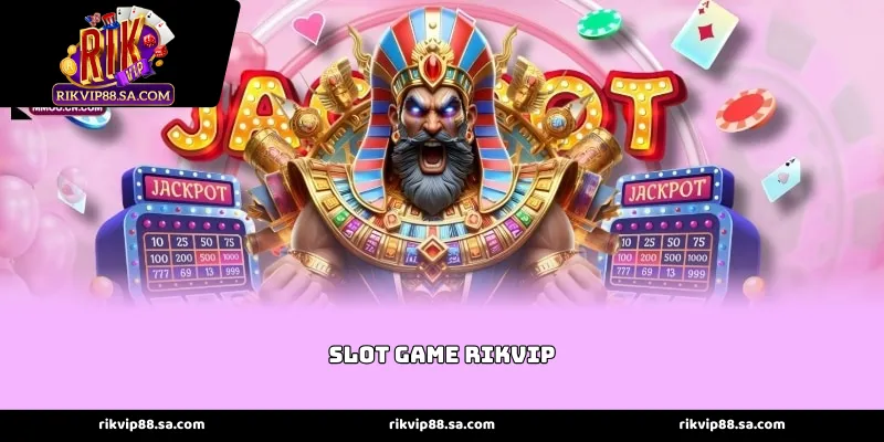 Thiên đường Slot game Rikvip với đồ họa bùng nổ thị giác
